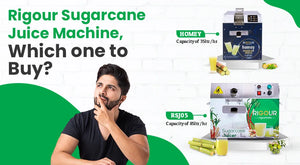 Rigour Sugarcane juice Machine, which one to buy?