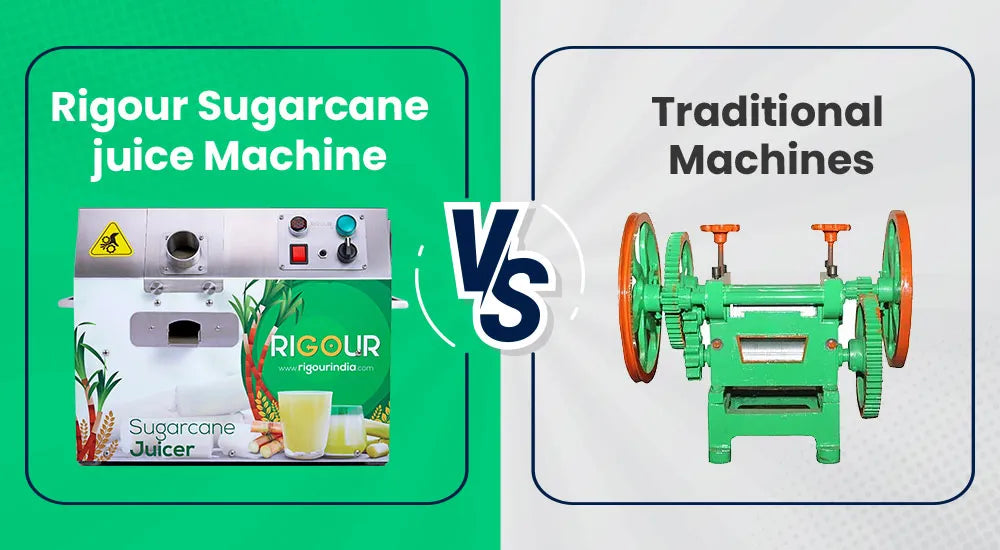 Rigour Sugarcane juice Machine vs Traditional Machines