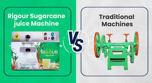 Rigour Sugarcane juice Machine vs Traditional Machines